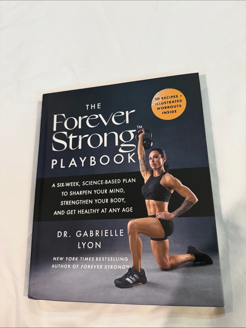 The Forever Strong Playbook by Dr. Gabrielle Lyon